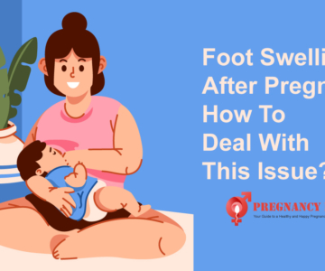 Foot Swelling After Pregnancy How To Deal With This Issue?