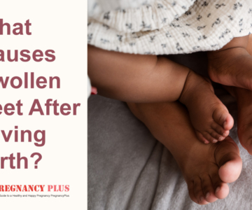 What Causes Swollen Feet After Giving Birth?